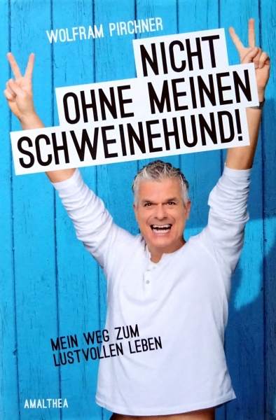 Nicht ohne meinen Schweinehund! von Wolfram Pirchner